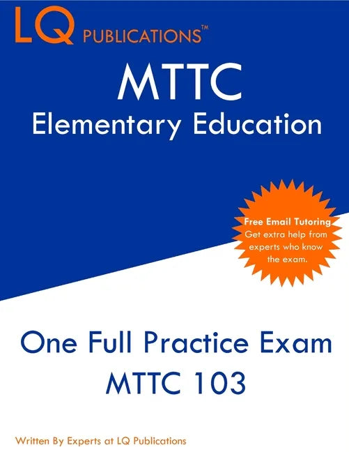MTTC Elementary Education: One Full Practice Exam - 2020 Exam Questions - Free Online Tutoring - Paperback