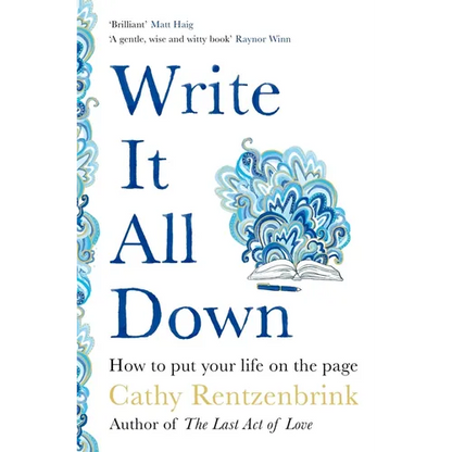 Write It All Down: How to Put Your Life on the Page - Paperback