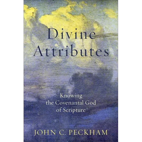 Divine Attributes: Knowing the Covenantal God of Scripture - Paperback