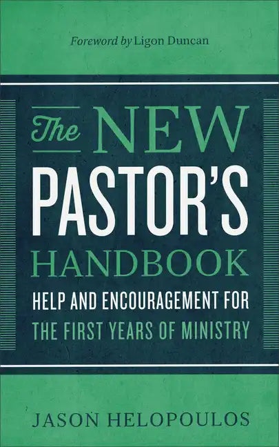 The New Pastor's Handbook: Help and Encouragement for the First Years of Ministry - Paperback