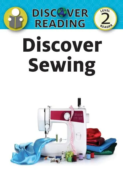 Discover Sewing: Level 2 Reader - Paperback