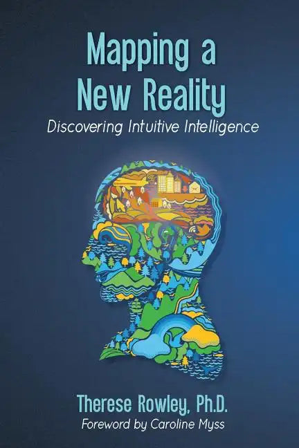 Mapping a New Reality: Discovering Intuitive Intelligence - Paperback