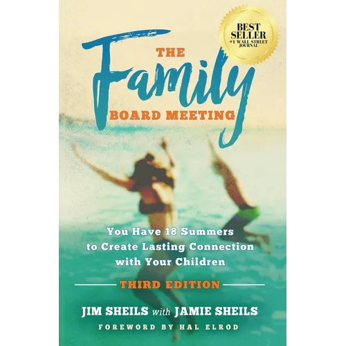 Family Board Meeting: You Have 18 Summers to Create Lasting Connection with Your Children Third Edition - Hardcover