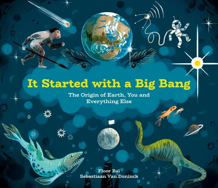 It Started with a Big Bang: The Origin of Earth, You and Everything Else - Hardcover