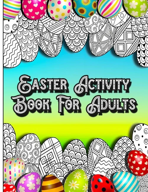 Easter Activity Book For Adults: Fun Brain Games Activities with Unique Easter Theme Coloring Illustrations, Sudoku, Shaped Maze Puzzle, and Word Sear - Paperback