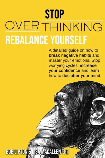 Stop Overthinking: Rebalance Yourself. a Detailed Guide on How to Break Negative Habits and Master Your Emotions. Stop Worrying Cycles, I - Paperback