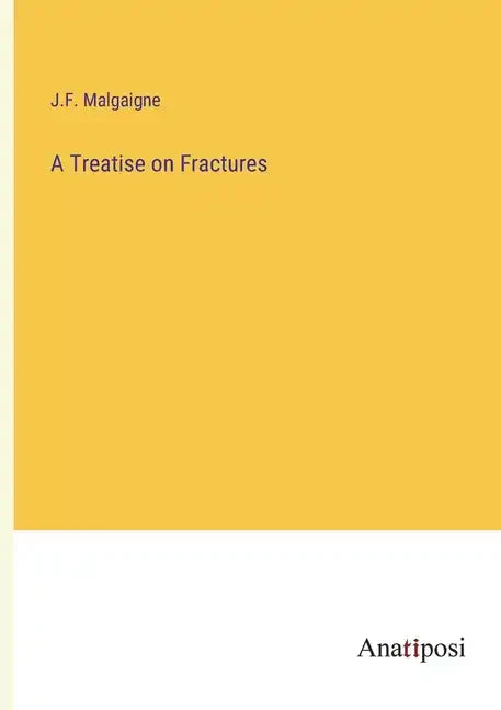 A Treatise on Fractures - Paperback