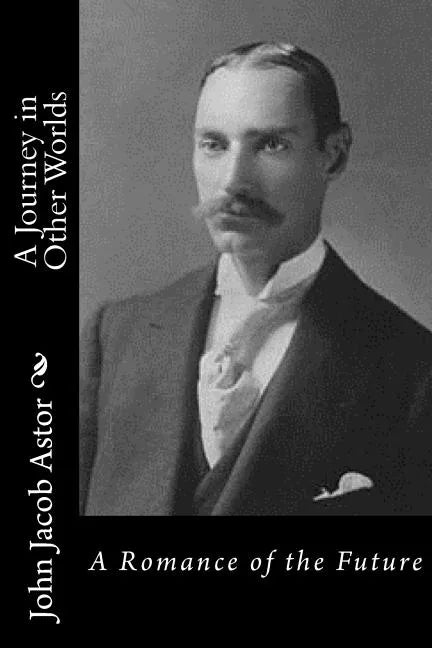 A Journey in Other Worlds: A Romance of the Future - Paperback