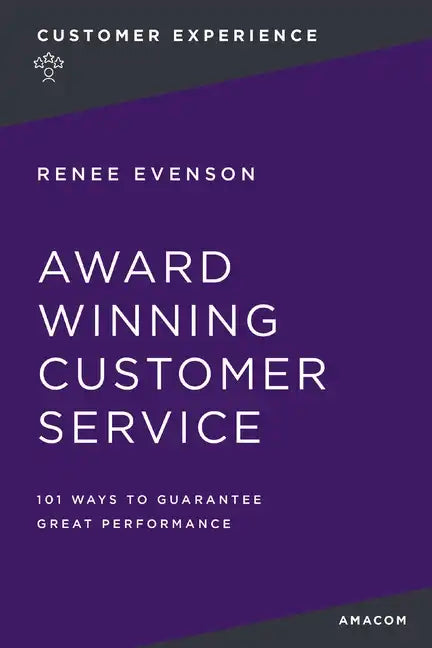 Award Winning Customer Service: 101 Ways to Guarantee Great Performance - Paperback