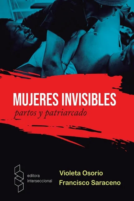Mujeres Invisibles: Partos y Patriarcado - Paperback