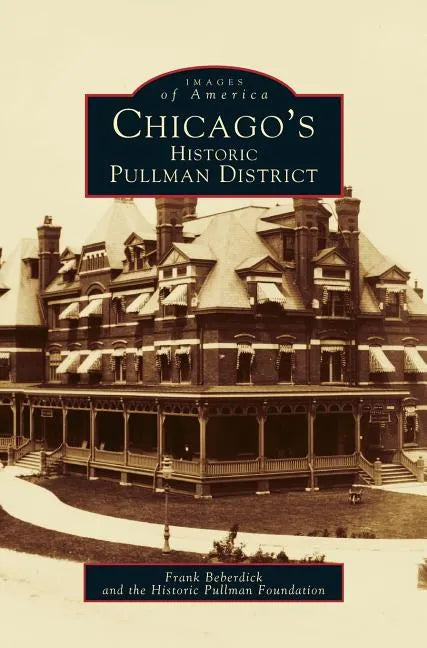 Chicago's Historic Pullman District - Hardcover