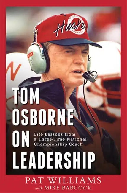 Tom Osborne on Leadership: Life Lessons from a Three-Time National Championship Coach - Paperback