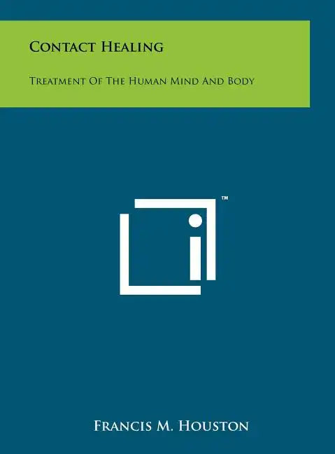 Contact Healing: Treatment Of The Human Mind And Body - Hardcover