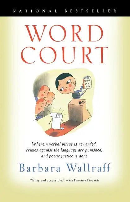 Word Court: Wherein Verbal Virtue is Rewarded, Crimes Against the Language Are Punished, and Poetic Justice is Done - Paperback