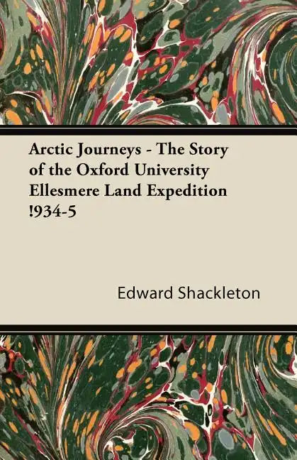 Arctic Journeys - The Story of the Oxford University Ellesmere Land Expedition !934-5 - Paperback