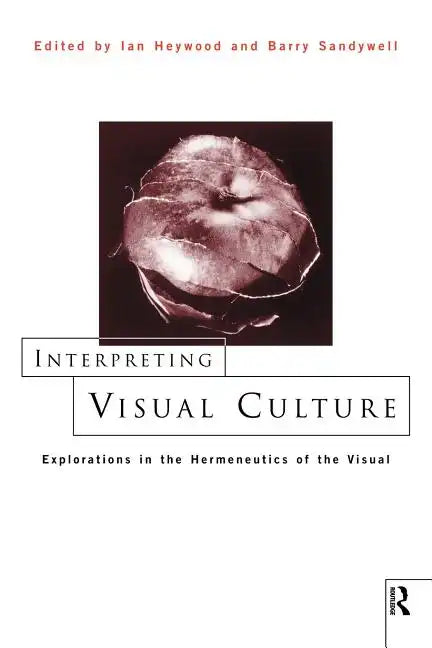 Interpreting Visual Culture: Explorations in the Hermeneutics of Vision - Paperback