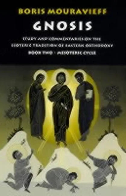 Gnosis Volume II: Mesoteric Cycle: Study and Commentaries on the Esoteric Tradition of Eastern Orthodoxy - Paperback