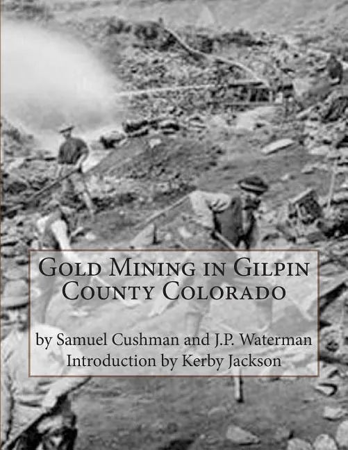 Gold Mining in Gilpin County Colorado - Paperback
