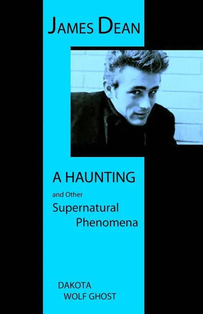 James Dean - A Haunting and Other Supernatural Phenomena - Paperback