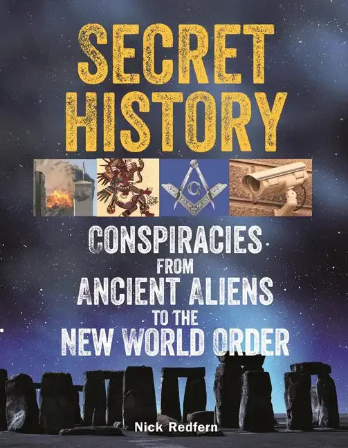 Secret History: Conspiracies from Ancient Aliens to the New World Order - Paperback