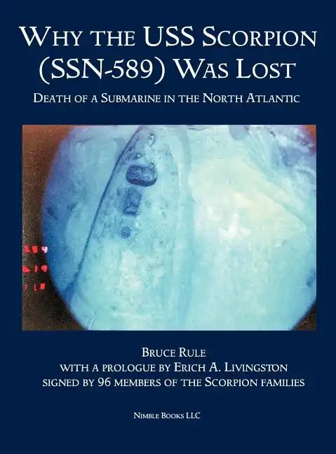 Why the USS Scorpion (SSN 589) Was Lost: The Death of a Submarine in the North Atlantic - Hardcover