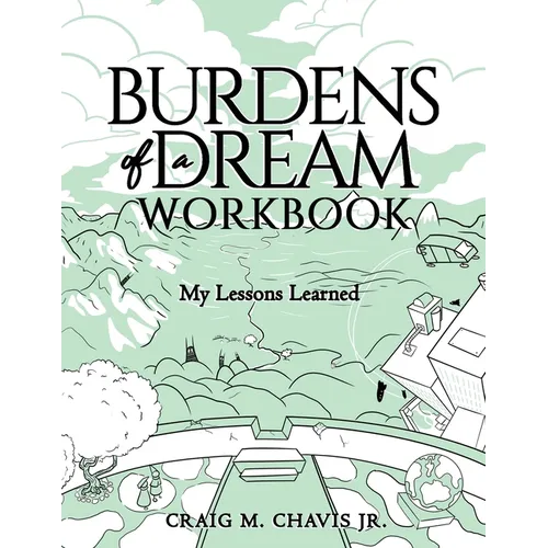 Burdens of a Dream Workbook: My Lessons Learned - Paperback