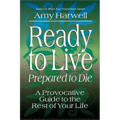 Ready to Live, Prepared to Die: A Provocative Guide to the Rest of Your Life - Paperback
