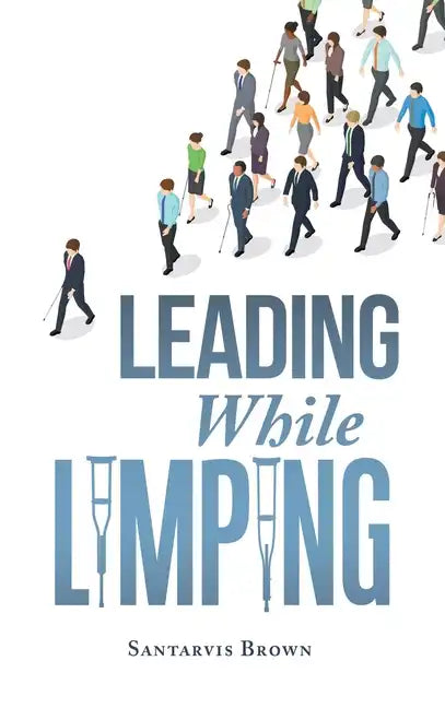 Leading While Limping - Hardcover
