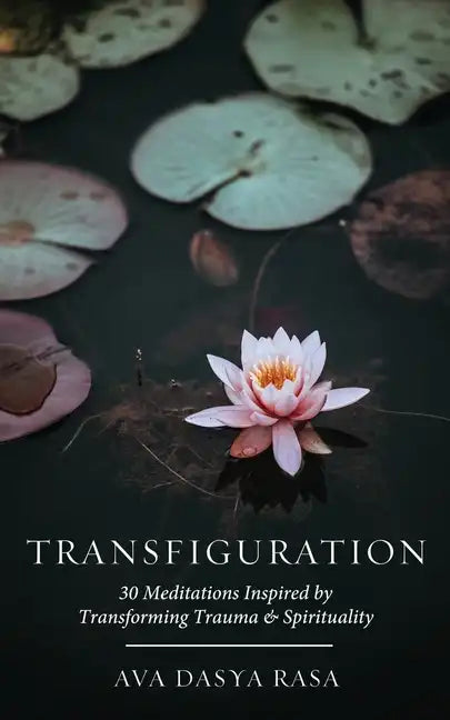 Transfiguration: 30 Meditations Inspired by Transforming Trauma & Spirituality - Paperback