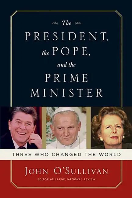 The President, the Pope, and the Prime Minister: Three Who Changed the World - Paperback