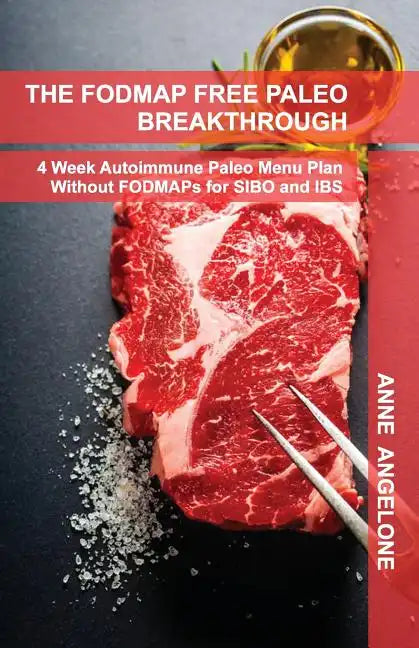 The FODMAP Free Paleo Breakthrough: 4 Weeks of Autoimmune Paleo Recipes Without FODMAPS - Paperback