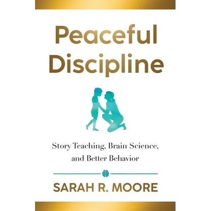 Peaceful Discipline: Story Teaching, Brain Science & Better Behavior - Paperback