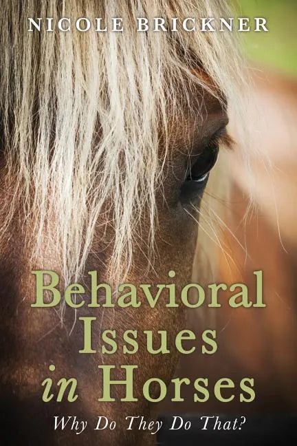 Behavioral Issues in Horses: Why Do They Do That? - Paperback