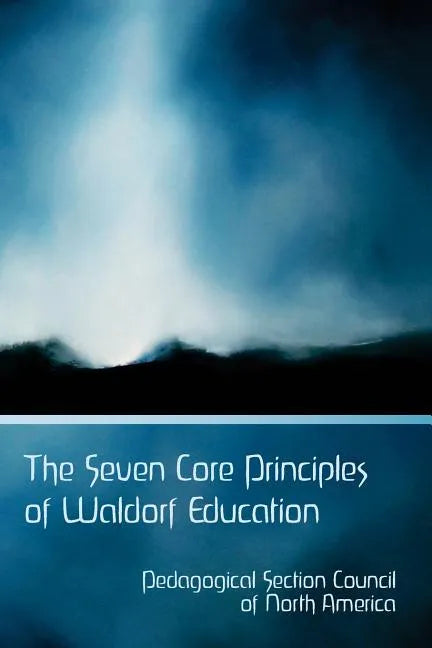 The Seven Core Principles of Waldorf Education - Paperback