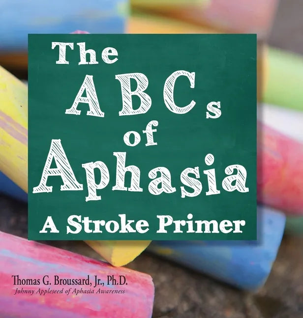 The ABCs of Aphasia: A Stroke Primer - Hardcover