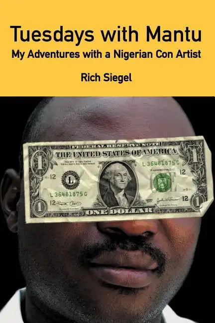 Tuesdays with Mantu: My Adventures with a Nigerian Con Artist - Paperback
