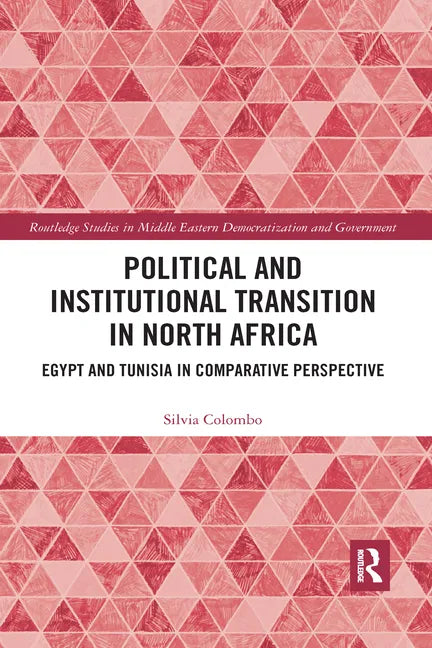 Political and Institutional Transition in North Africa: Egypt and Tunisia in Comparative Perspective - Paperback