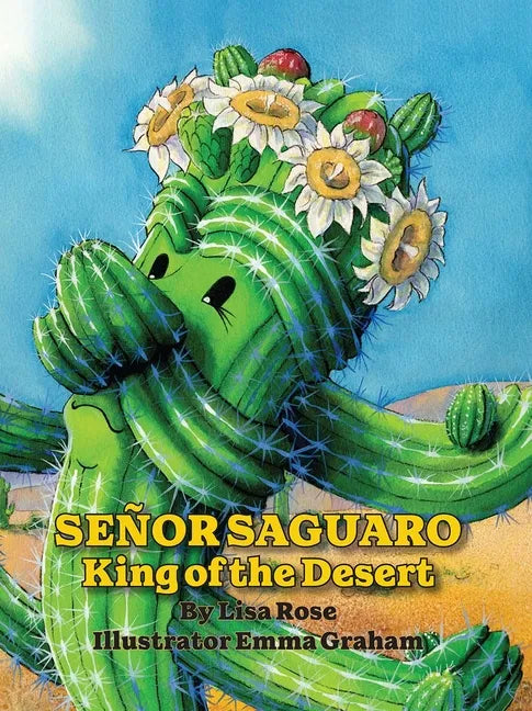 Senor Saguaro: King of the Desert - Hardcover