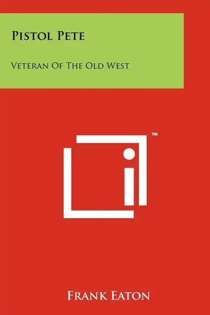 Pistol Pete: Veteran Of The Old West - Paperback