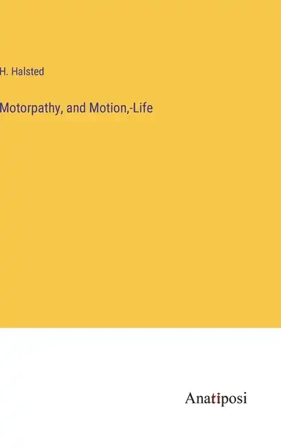 Motorpathy, and Motion, -Life - Hardcover