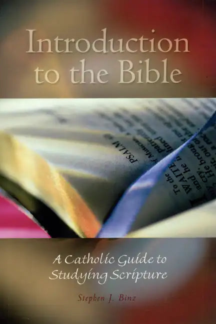Introduction to the Bible: A Catholic Guide to Studying Scripture - Paperback