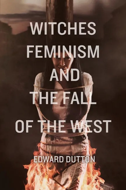 Witches, Feminism, and the Fall of the West - Paperback