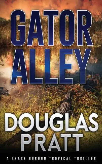 Gator Alley: A Chase Gordon Tropical Thriller - Paperback