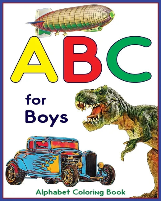 ABC for Boys - Alphabet Coloring Book: Learning alphabet with this ABC coloring book for kids - Paperback