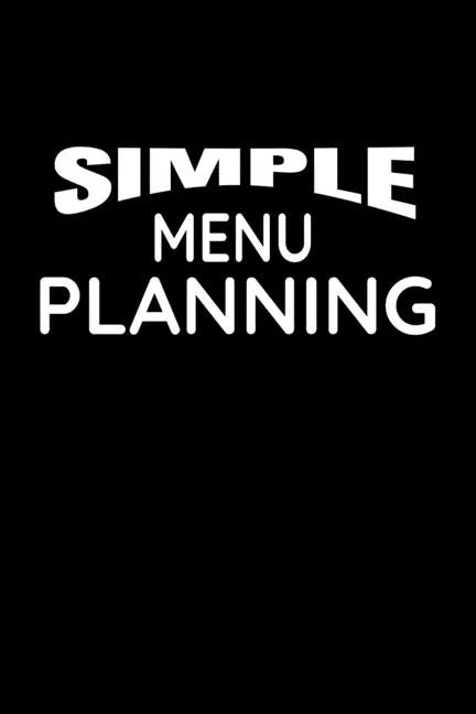 Simple Menu Planning: Meal Planning and Shopping List - Paperback