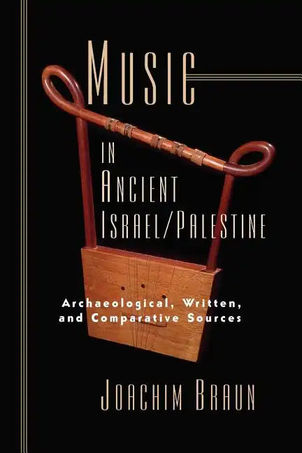 Music in Ancient Israel/Palestine: Archaeological, Written and Comparative Sources - Paperback