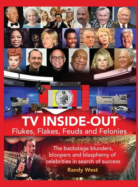 TV Inside-Out - Flukes, Flakes, Feuds and Felonies - The backstage blunders, bloopers and blasphemy of celebrities in search of success (hardback) - Hardcover