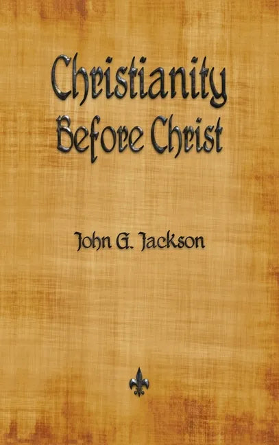 Christianity Before Christ - Hardcover