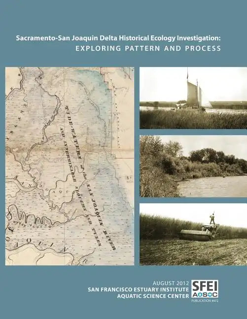 Sacramento-San Joaquin Delta Historical Ecology Investigation: Exploring Pattern and Process - Paperback