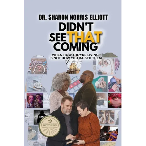 Didn't See That Coming: When How They're Living's Not How You Raised Them - Paperback